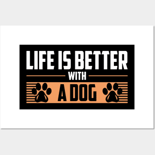 Life Is Better With A Dog Posters and Art